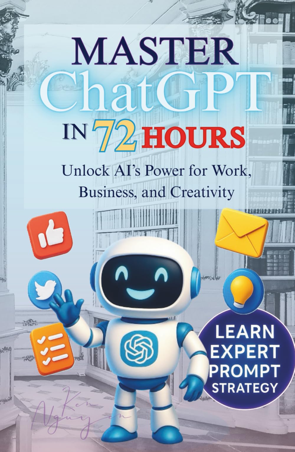 Master ChatGPT in 72 Hours: Unlock AI’s Power for Work, Business, and Creativity