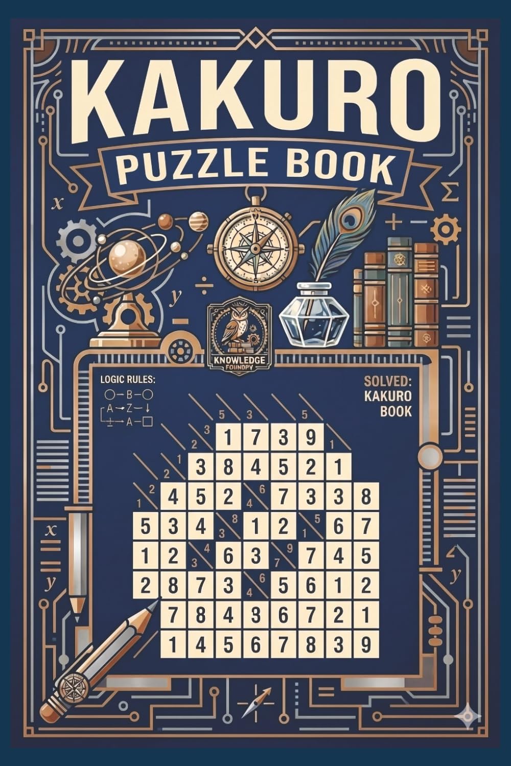 Kakuro Puzzle Book: A Fun and Addictive Collection of Number Crosswords to Challenge Your Brain