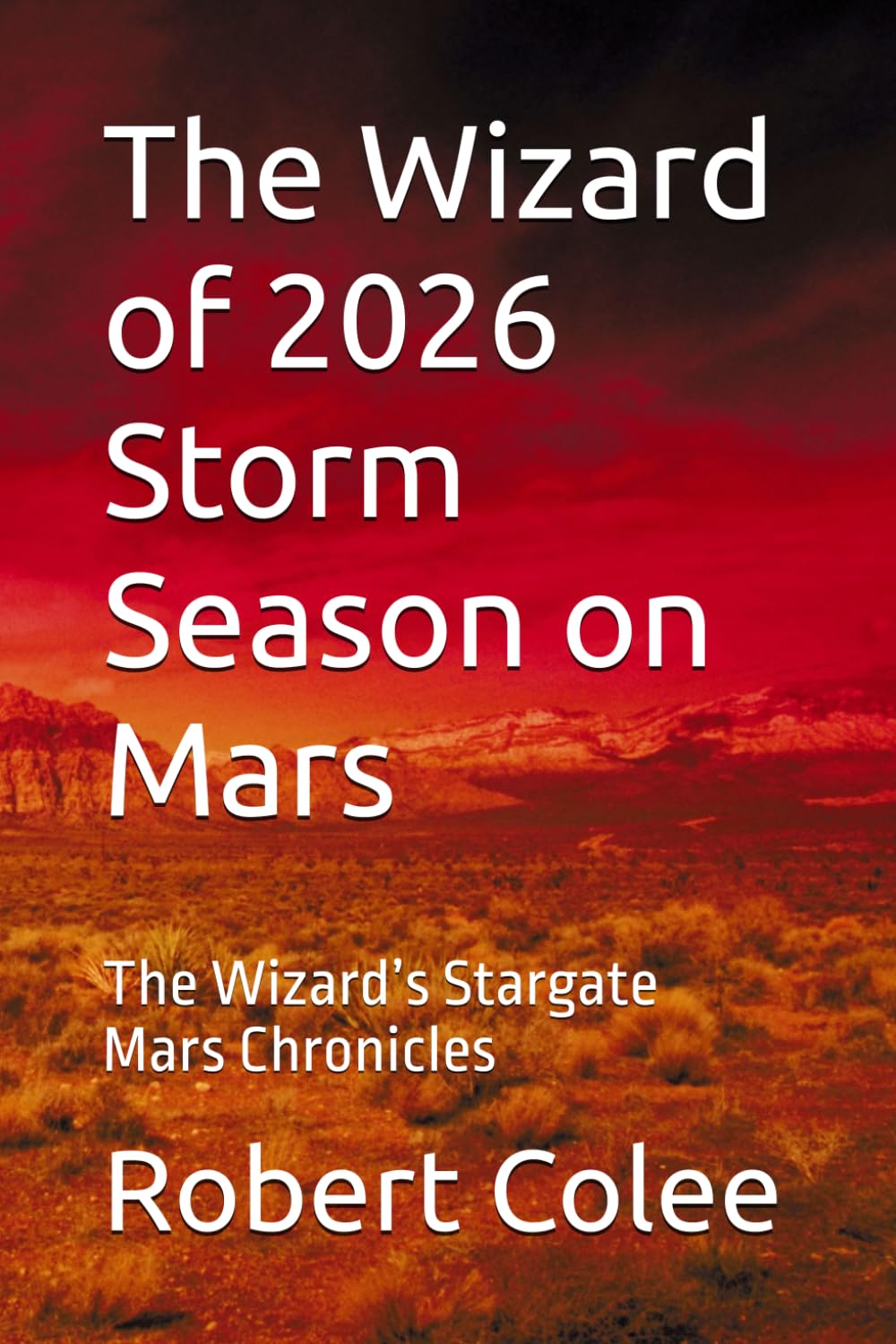 The Wizard of 2026 Storm Season on Mars: The Wizard’s Stargate Mars Chronicles (The musings of the Wizard)