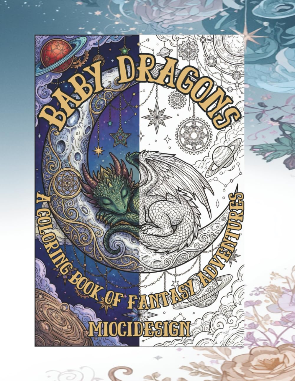 BABY DRAGONS: A Coloring Book of Fantasy Adventures