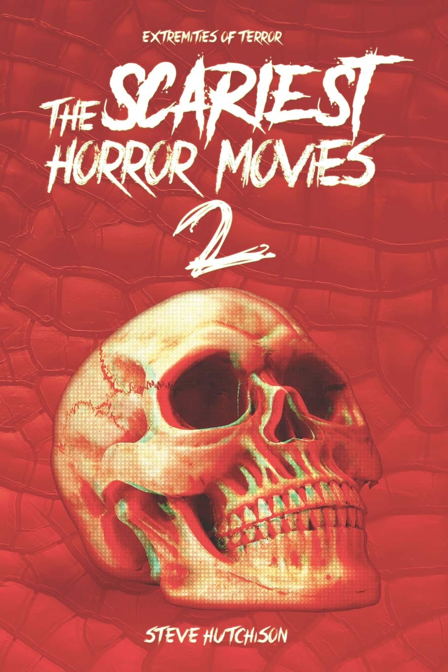 The Scariest Horror Movies 2 (Extremities of Terror 2020 Color)