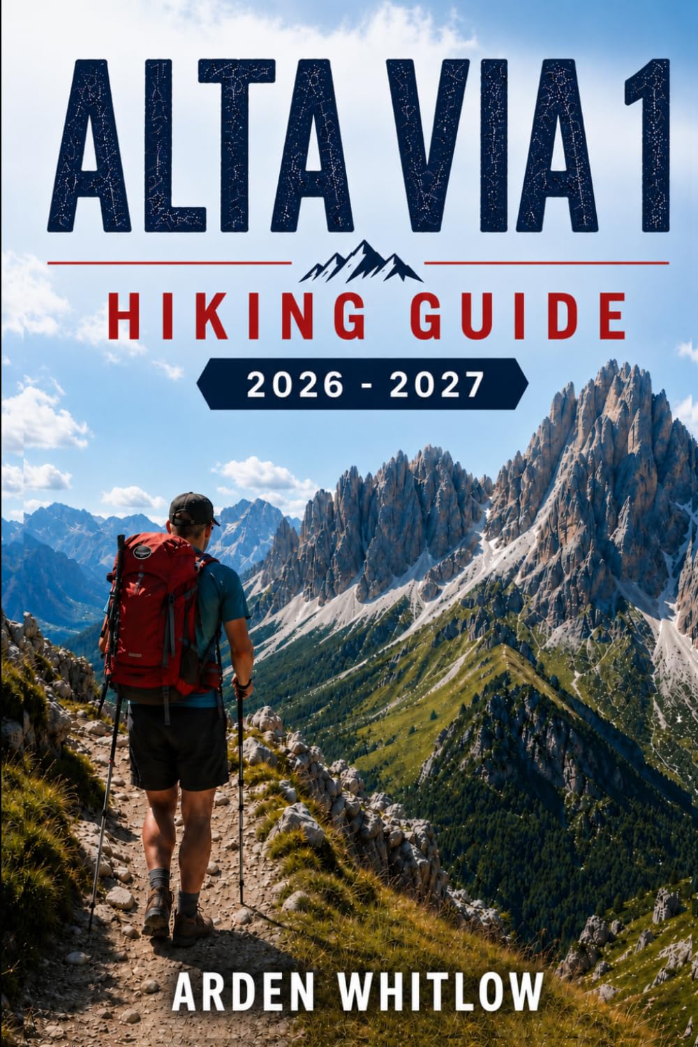 ALTA VIA 1 HIKING GUIDE 2026 – 2027: A Step-by-Step Companion to Routes, Mountain Huts, and Alpine Planning in the Italian Dolomites (EPIC TRAILS OF THE WORLD SERIES)
