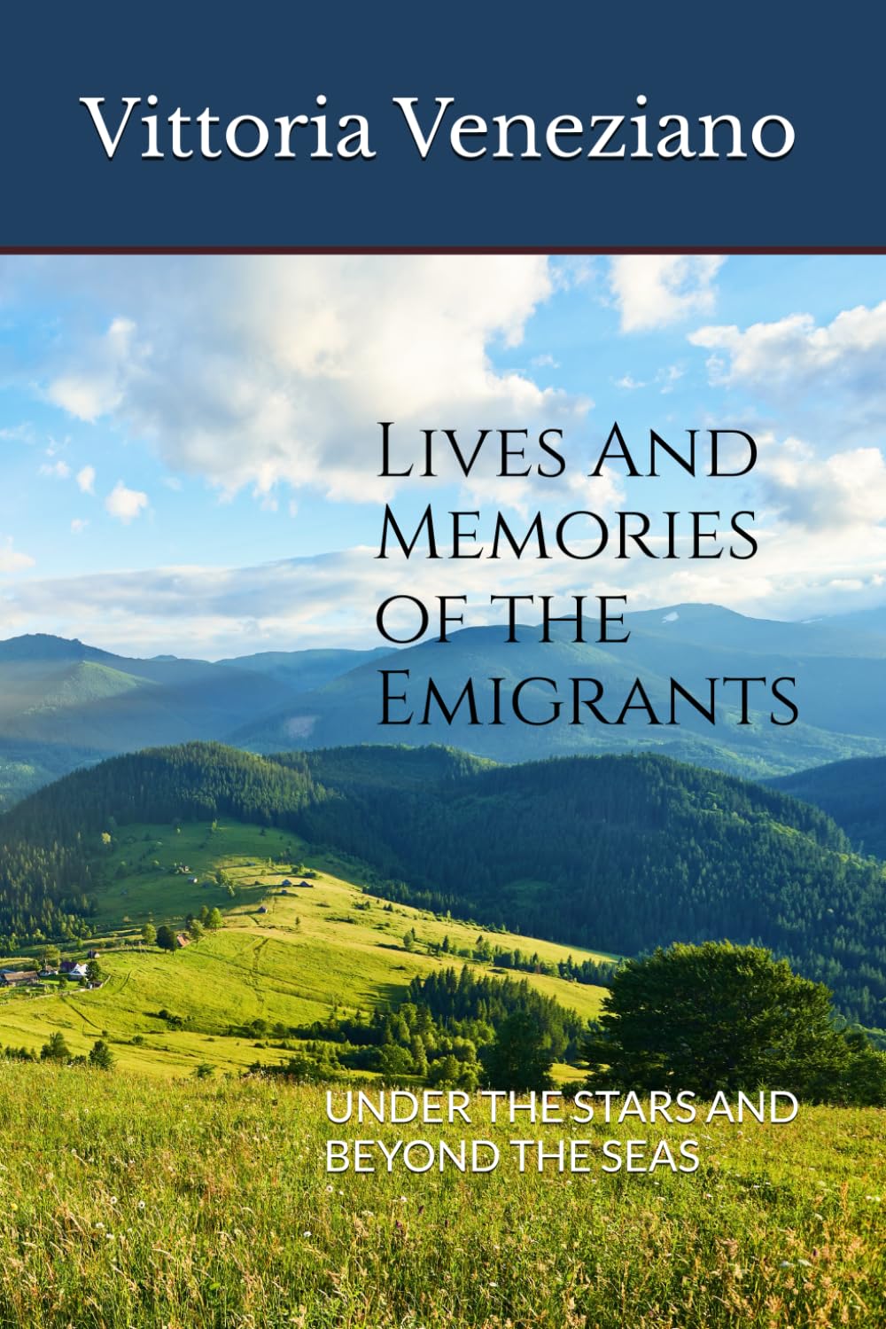 LIVES AND MEMORIES OF THEEMIGRANTS: UNDER THE STARS AND BEYOND THE SEAS
