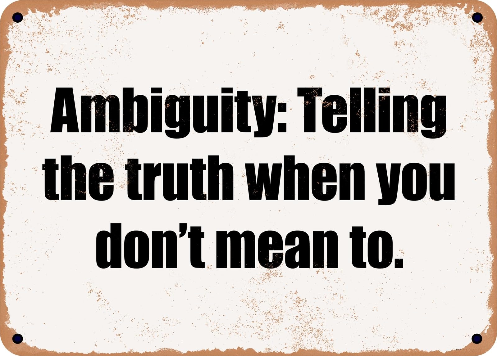 Miaomansenstore Metal Sign - Ambiguity: Telling The Truth When You Don't Mean To Home Decor