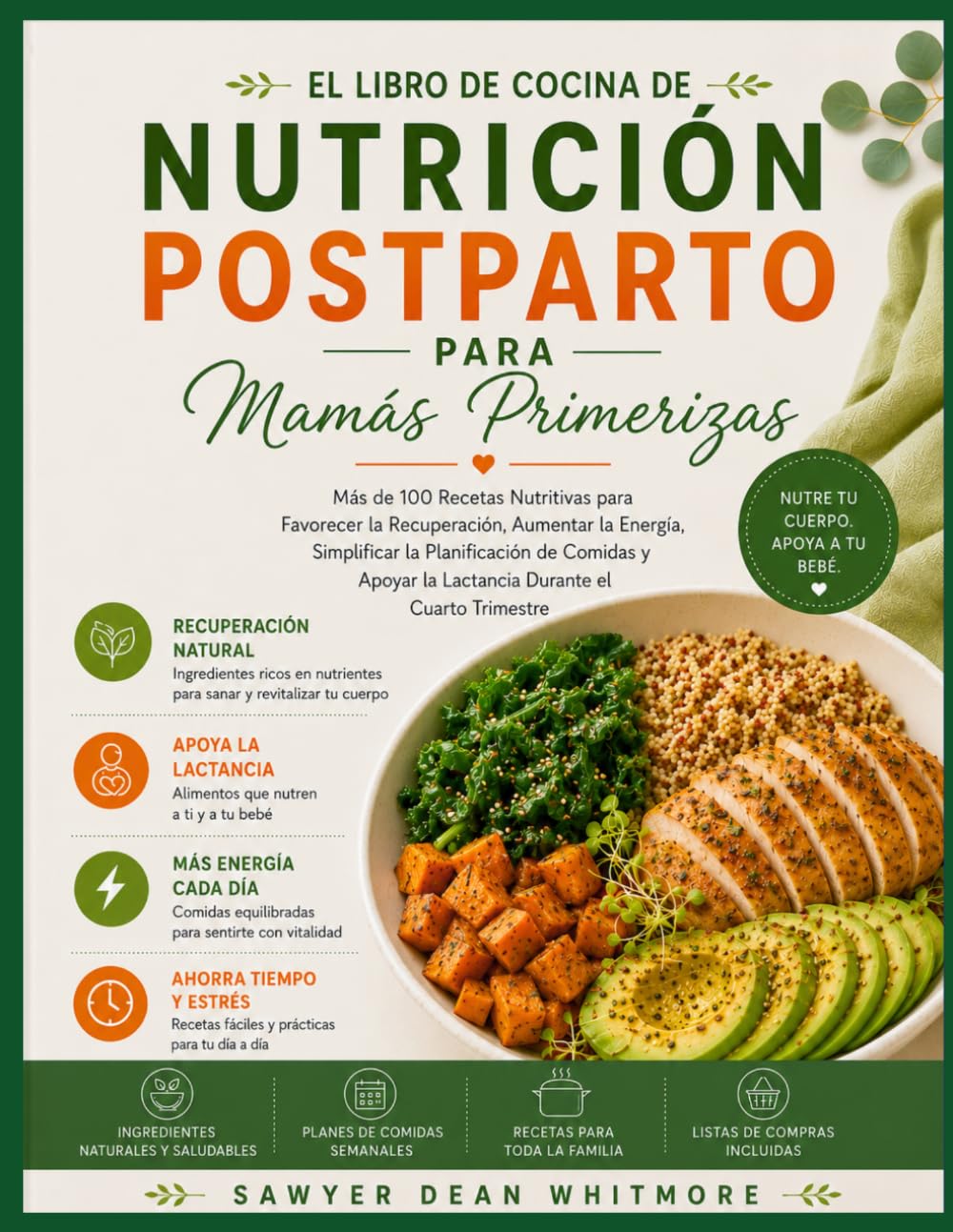 El Libro de Cocina de Nutrición Postparto para Mamás Primerizas: Más de 100 Recetas Nutritivas para Favorecer la Recuperación, Aumentar la Energía, Simplificar la Planificación de Comidas y Apoyar la
