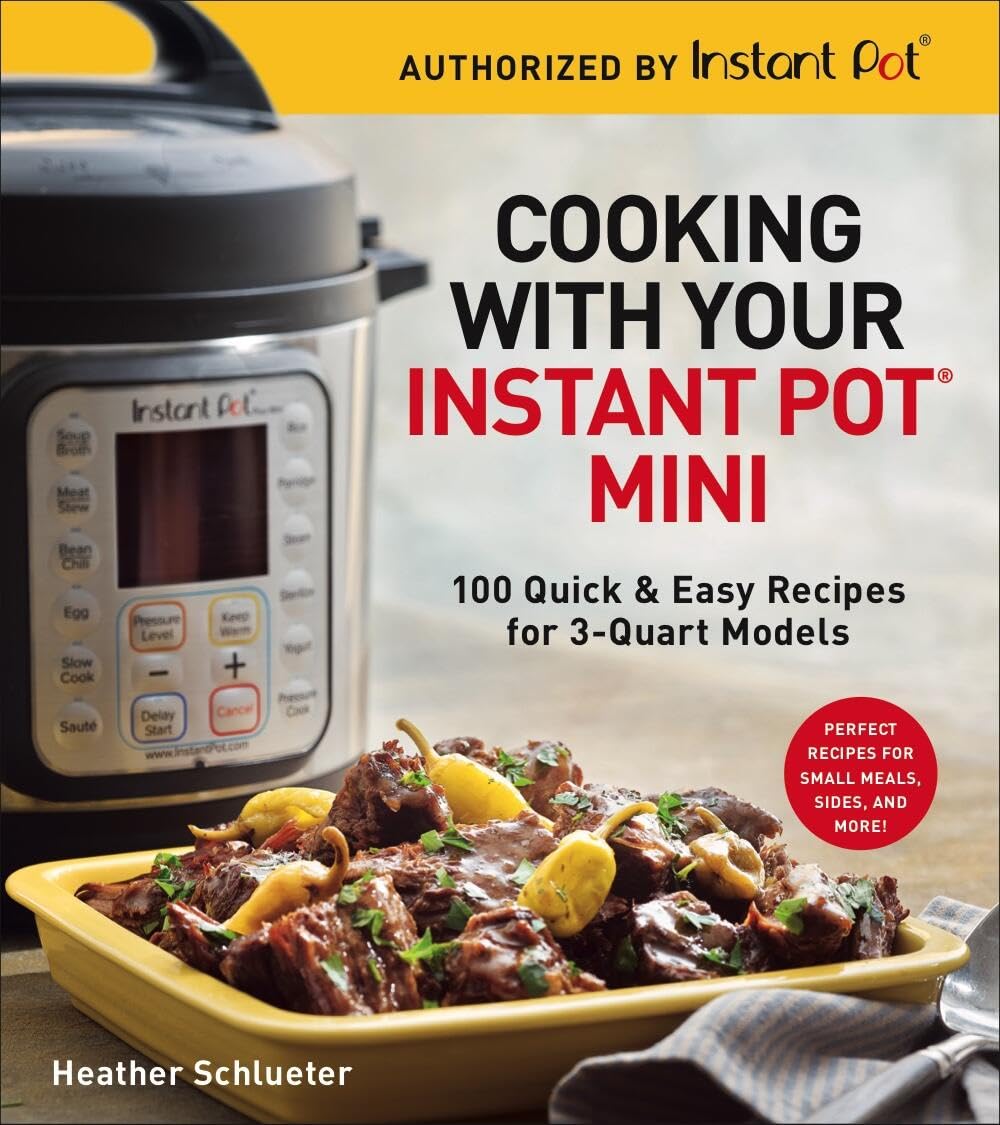 Cooking with Your Instant Pot(r) Mini: 100 Quic. Schlueter**