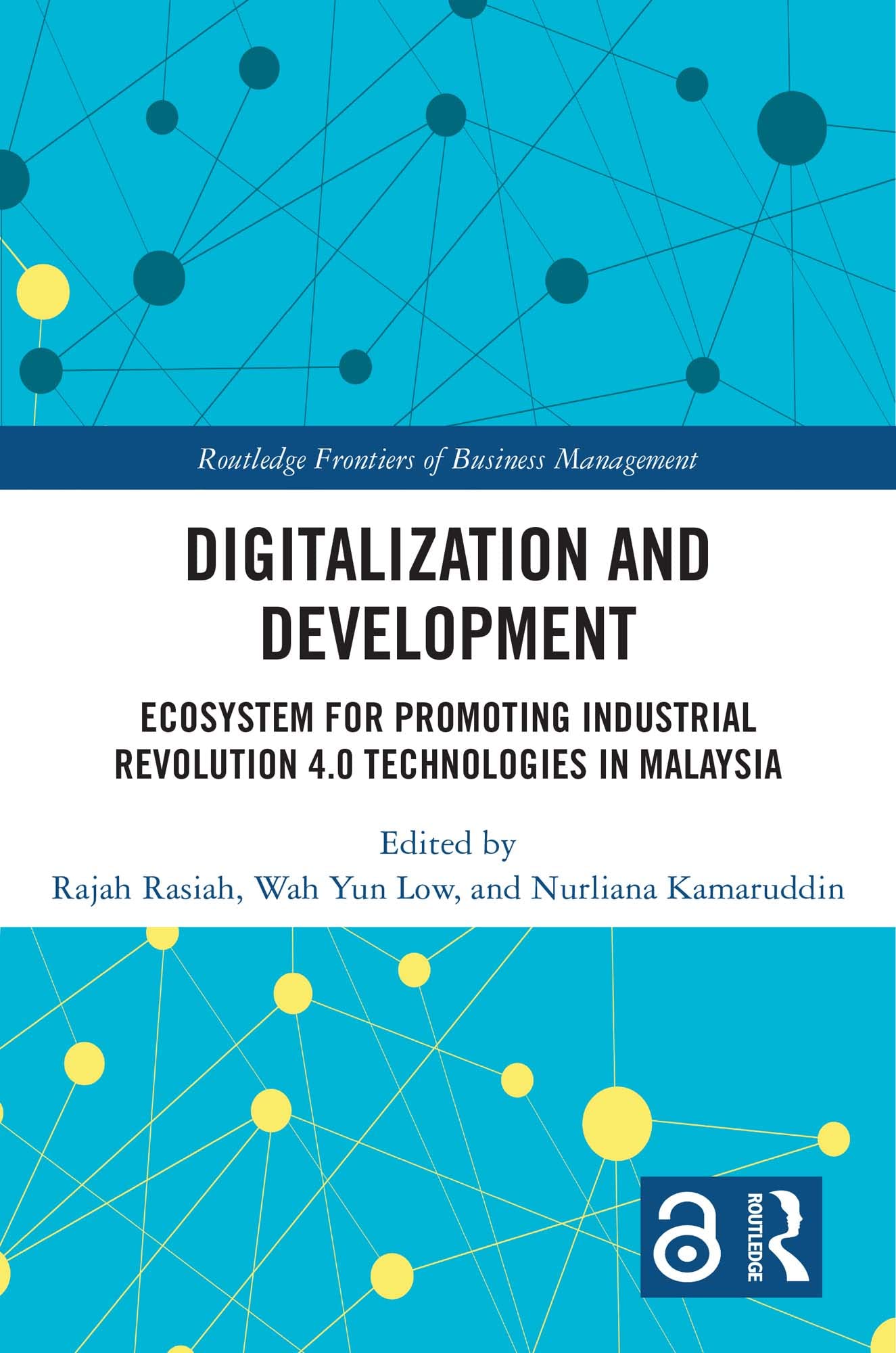 Digitalization and Development: Ecosystem for Promoting Industrial Revolution 4.0 Technologies in Malaysia (Routledge Frontiers of Business Management)
