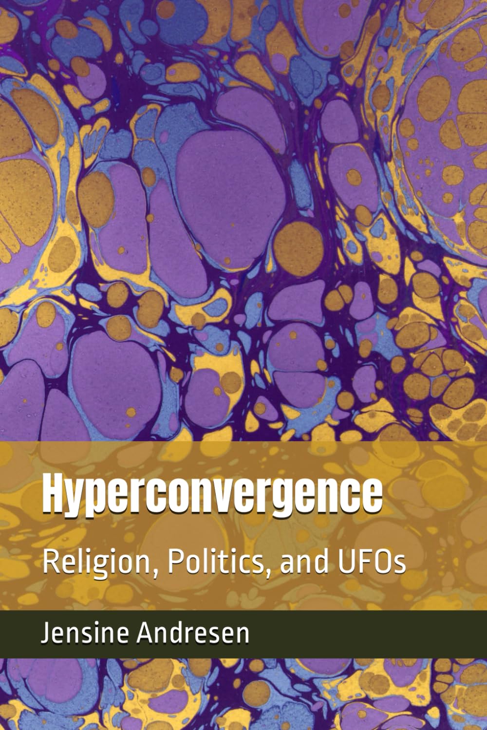 Hyperconvergence: Religion, Politics, and UFOs (The UFO File)