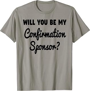 Will You Be My Confirmation Sponsor Proposal T-Shirt