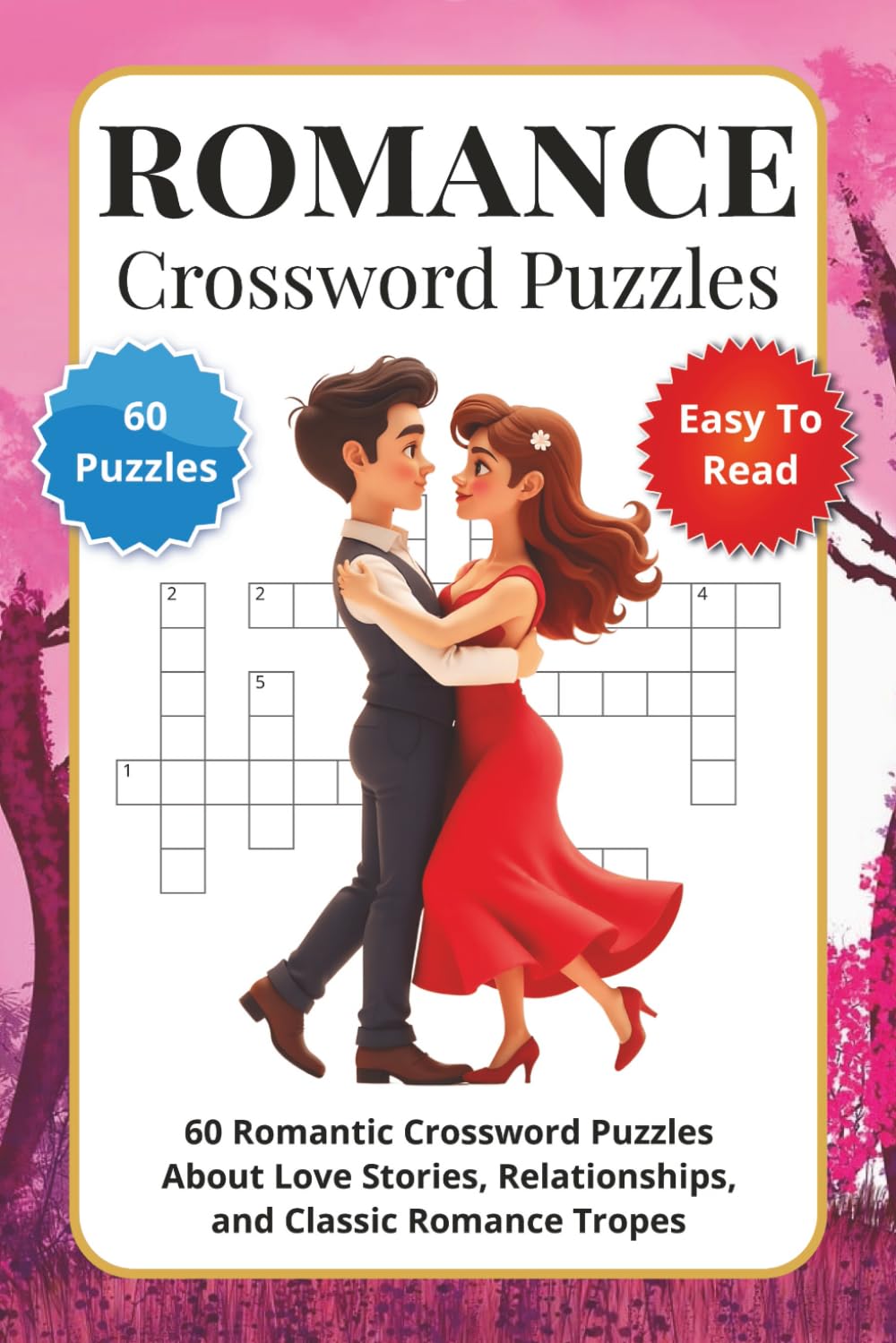Romance Crossword Puzzles: 60 Romantic Crossword Puzzles About Love Stories, Relationships, and Classic Romance Tropes