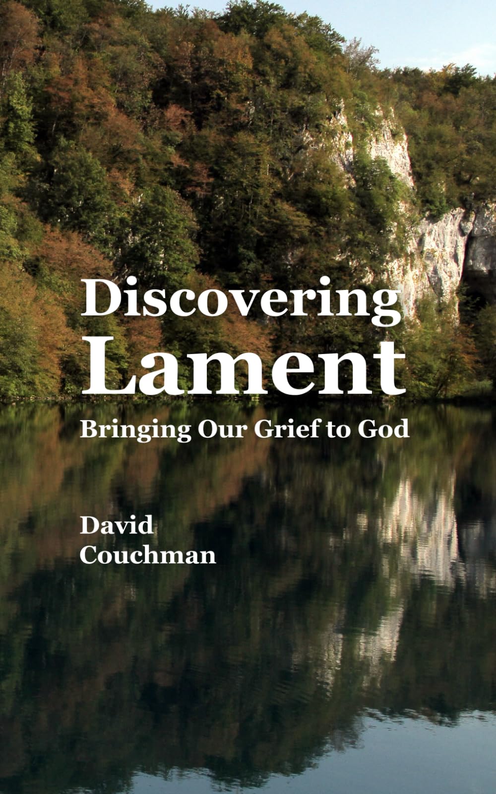 Discovering Lament: Bringing Our Grief to God