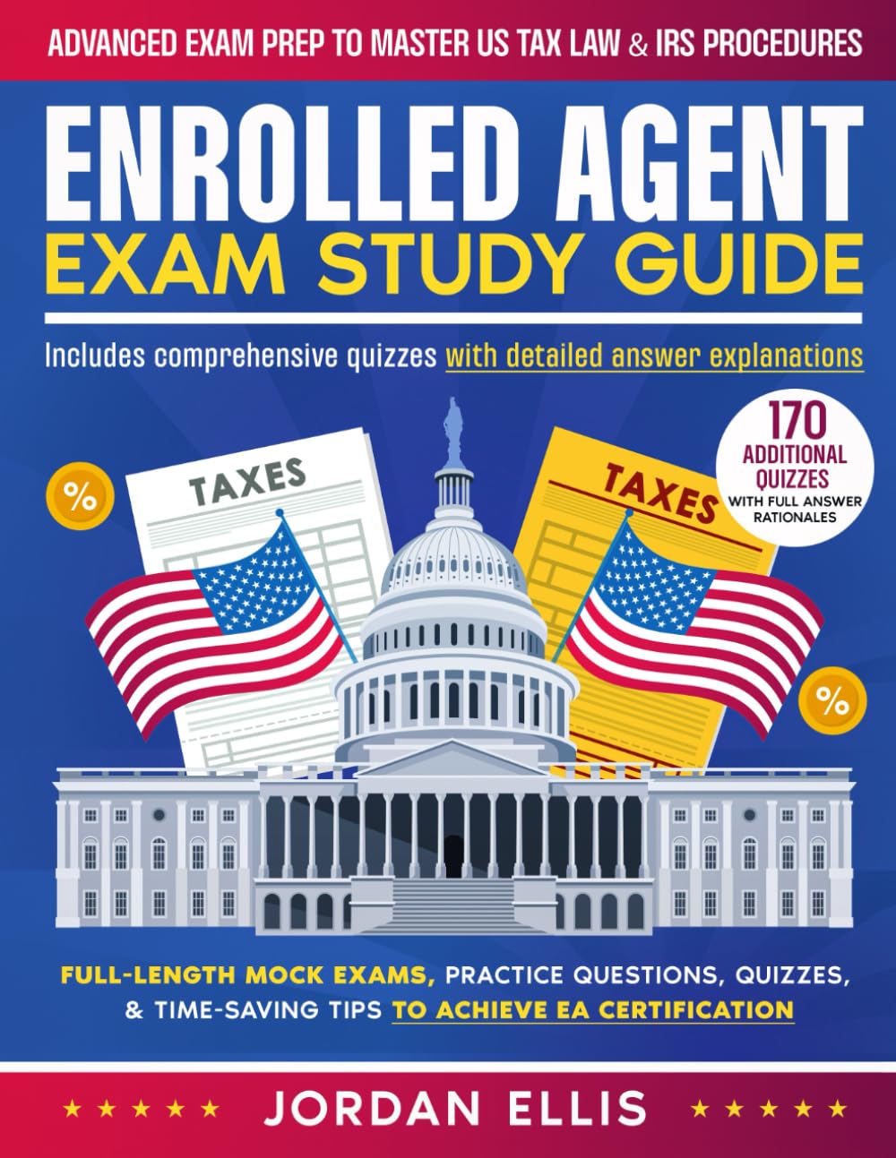 Enrolled Agent Exam Study Guide: Advanced Exam Prep to Master US Tax Law & IRS Procedures | Full-Length Mock Exams, Practice Questions, Quizzes, & Time-Saving Tips to Achieve EA Certification Paperback – Full length, 4 December 2024
