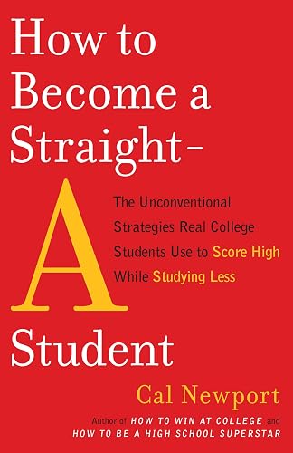 How to Become a Straight-A Student: The Unconventional Strategies Real