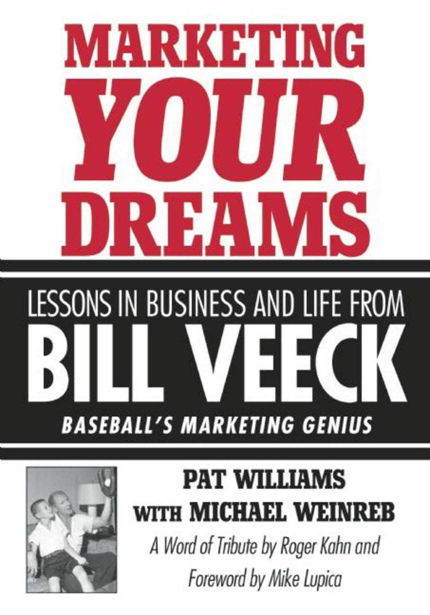 Pat WilliamsMarketing Your Dreams: Lessons in Business and Life from Bill Veeck