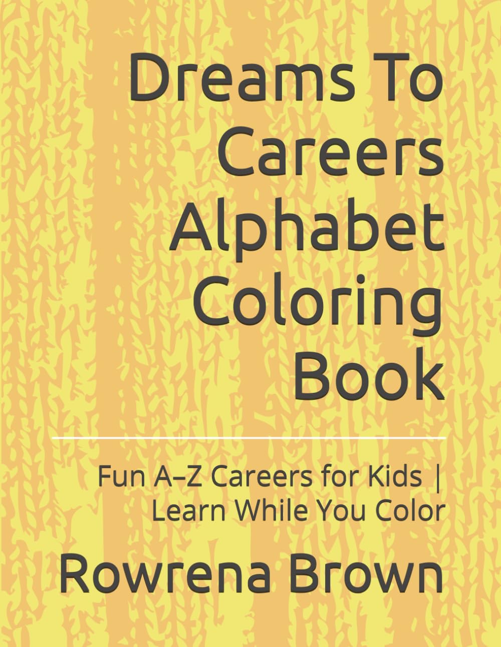 Dreams To Careers Alphabet Coloring Book: Fun A–Z Careers for Kids | Learn While You Color