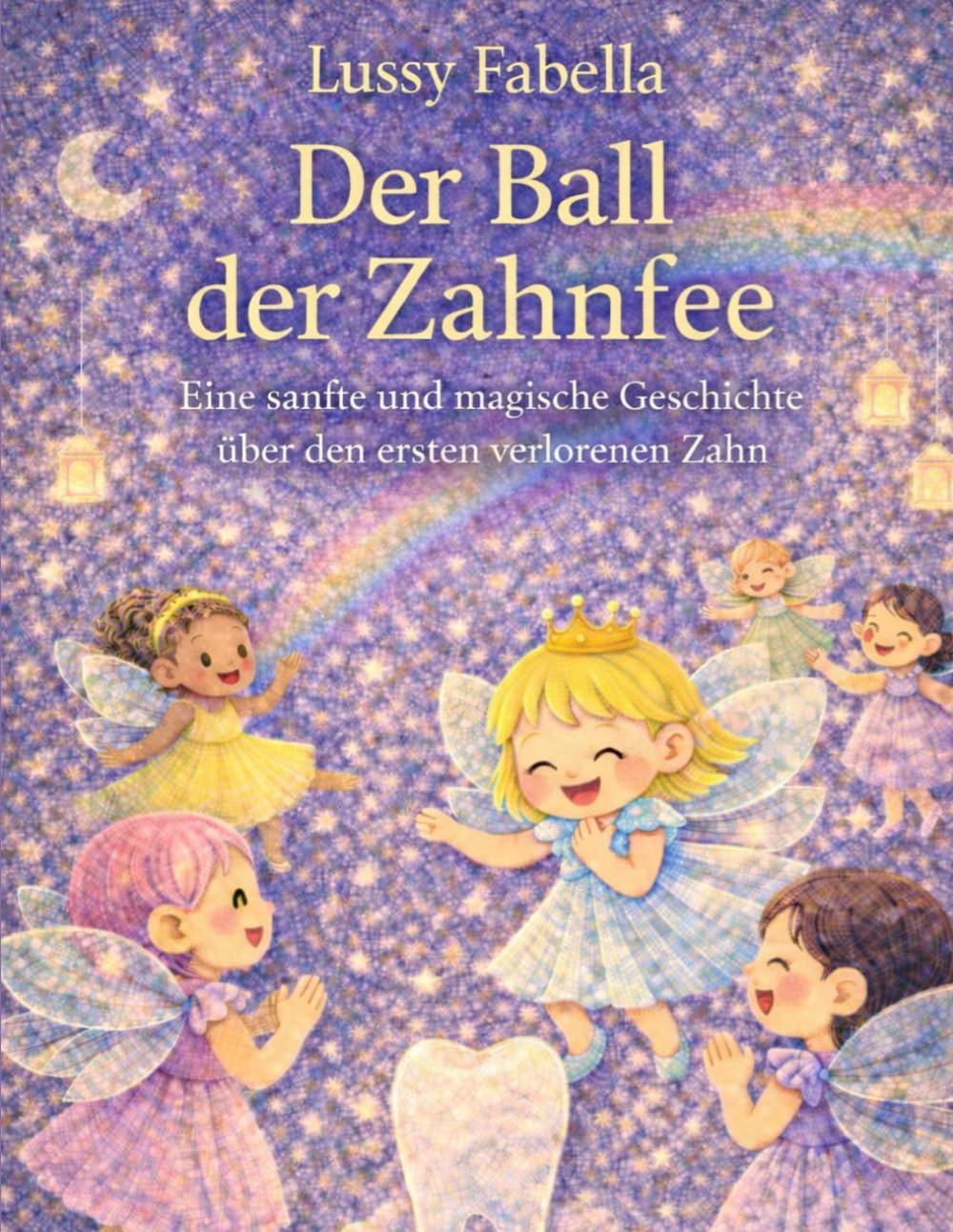 DER BALL DER ZAHNFEEN: Eine sanfte und magische Geschichte über den ersten verlorenen Zahn