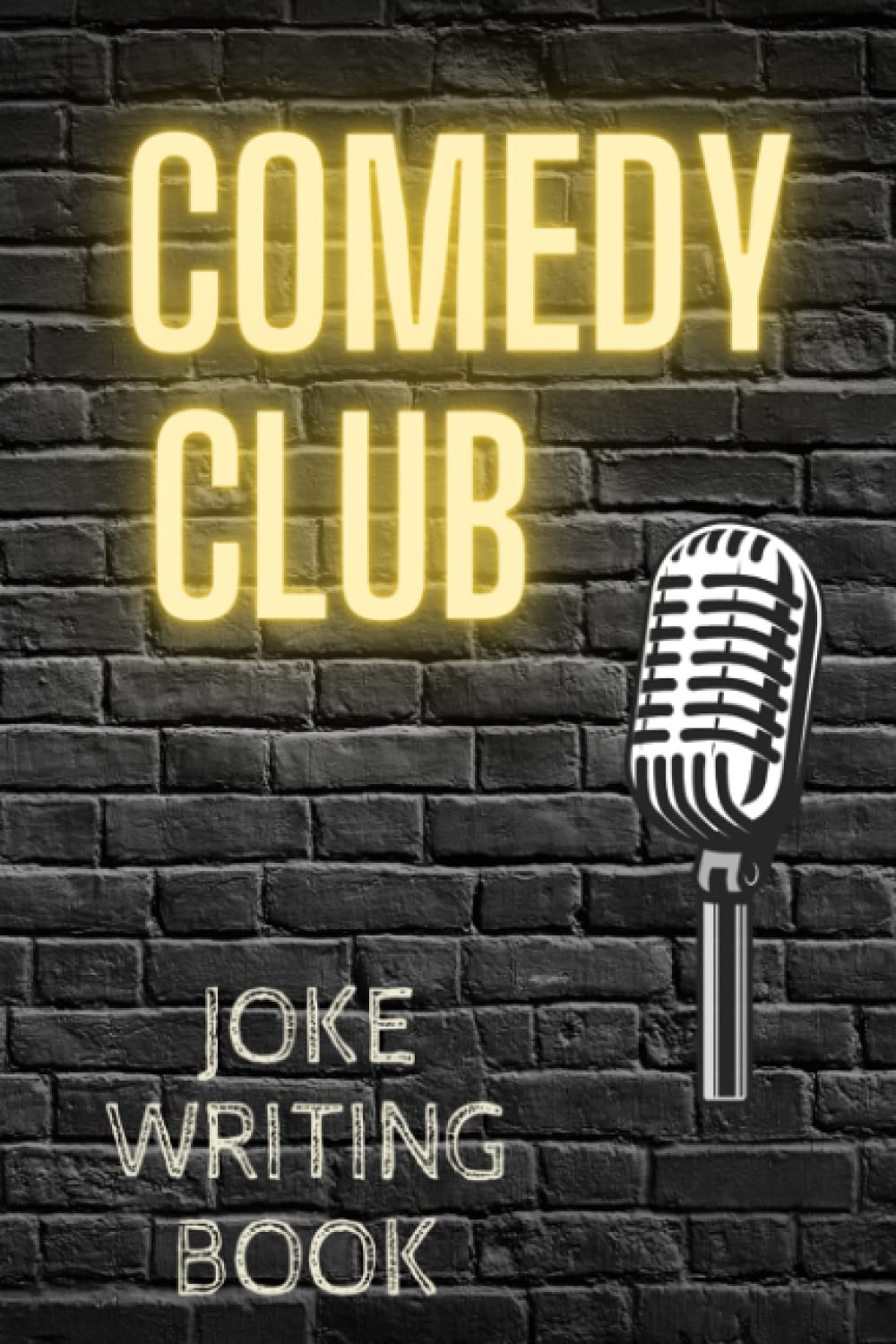 Comedy Club: Joke Writing Book: Workbook For Humorous People