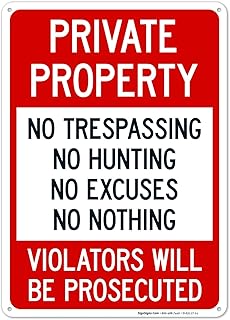 No Trespassing No Hunting No Excuses No Nothing Violators Will Be Prosecuted Sign, 10x14 Inches, Rust Free .040 Aluminum, Fade Resistant, Made in USA by Sigo Signs