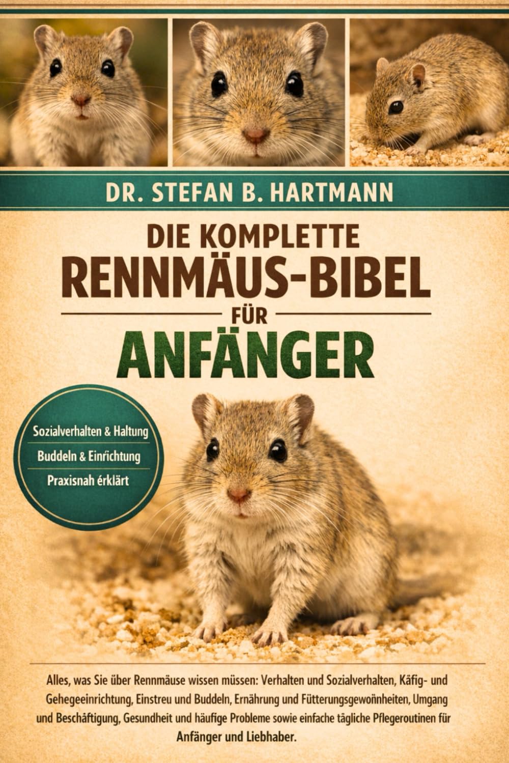 DIE KOMPLETTE RENNBALS-BIBEL FÜR ANFÄNGER: Alles, was Sie über Rennmäuse wissen müssen: Verhalten und Sozialverhalten, Käfig- und Gehegeeinrichtung, ... Pflegeroutinen für Anfänger und Liebhaber.