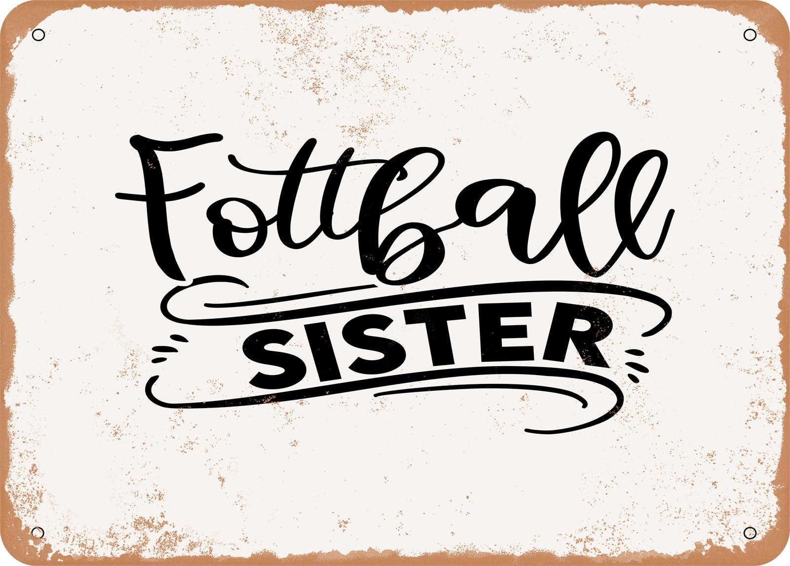 Metal Sign - Football Sister - 5 - Vintage Rusty Look Sign home decor