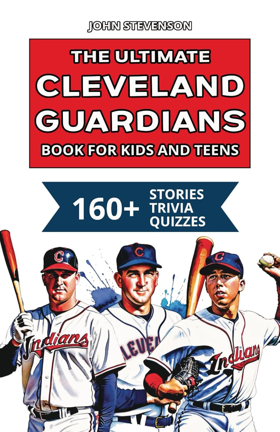 The Ultimate Cleveland Guardians Book For Kids And Teens (MLB Baseball Books For Kids And Teens)      Paperback – October 15, 2025