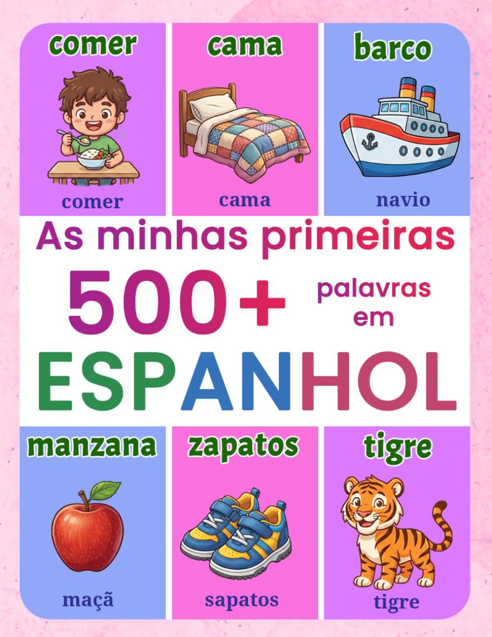 As minhas primeiras 500+ palavras em espanhol: Dicionário ilustrado português–espanhol para crianças de 4 a 9 anos | Aprenda espanhol de forma ... simples organizadas por temas do cotidiano