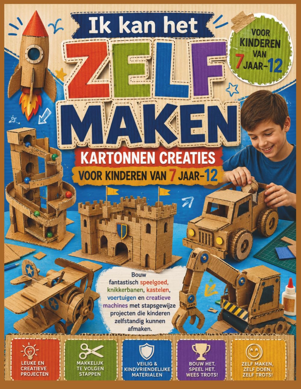 Ik kan het zelf maken Kartonnen creaties voor kinderen van 7 jaar–12: Bouw fantastisch speelgoed, knikkerbanen, kastelen, voertuigen en creatieve ... die kinderen zelfstandig kunnen afmaken