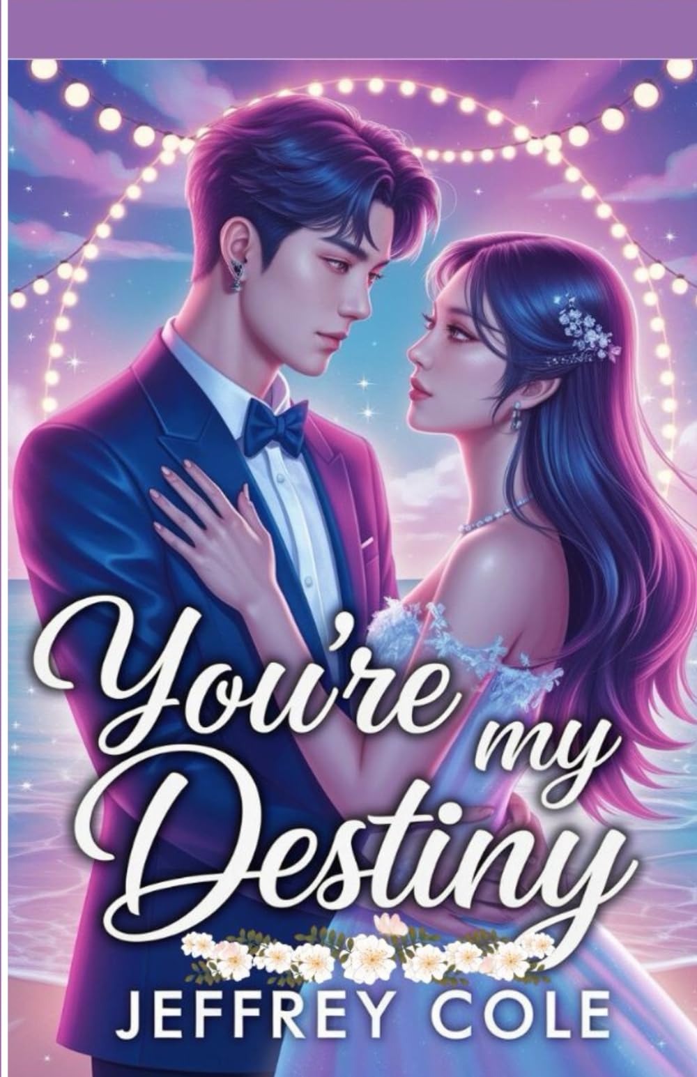 You're My Destiny: A Gripping Romance Novel of Second Chances and Forbidden Love