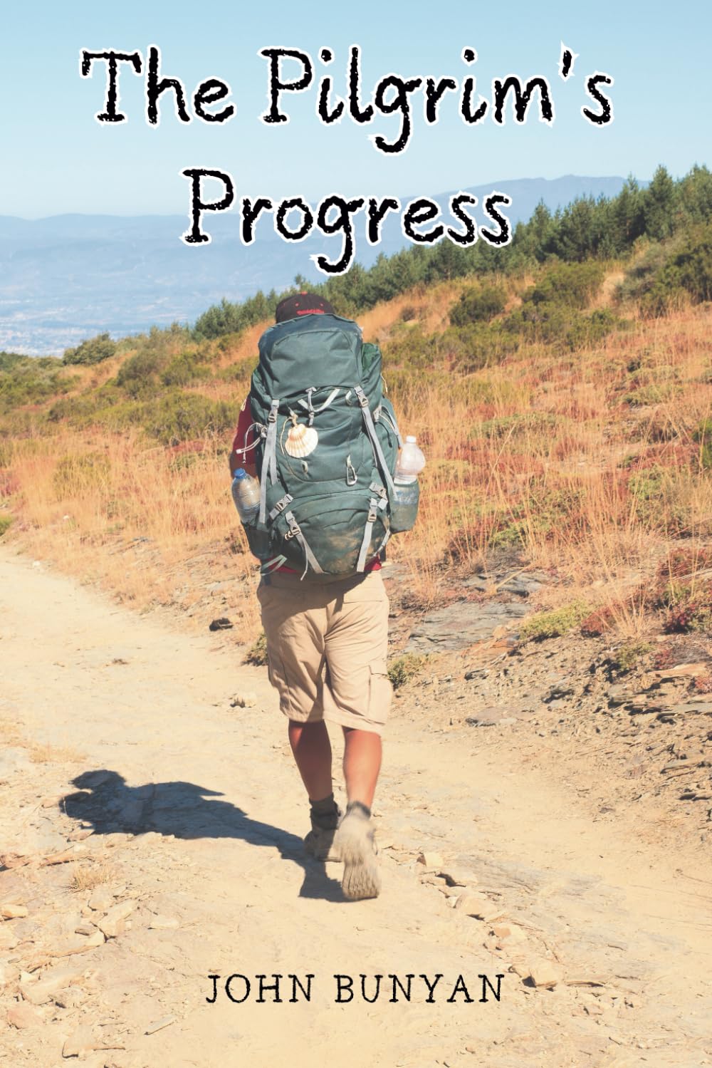THE PILGRIM’S PROGRESS: Embark on the Ultimate Journey and Timeless Adventure of The Pilgrim’s Progress!