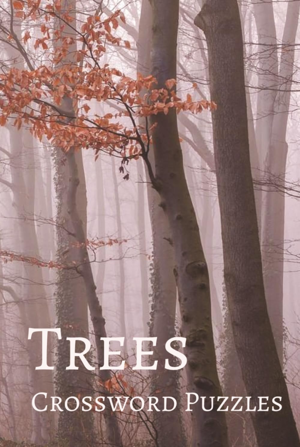Trees Crossword Puzzle Book: Crossword Puzzles with Easy to Read Print about Trees, Tree Species, Plant Anatomy, and More | 6x9 inches, 110 pages | ... Vacations, Holidays, Leisure, and Arborists