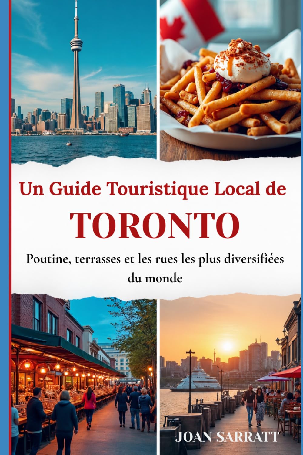 Un Guide Touristique Local de Toronto: Poutine, terrasses et les rues les plus diversifiées du monde