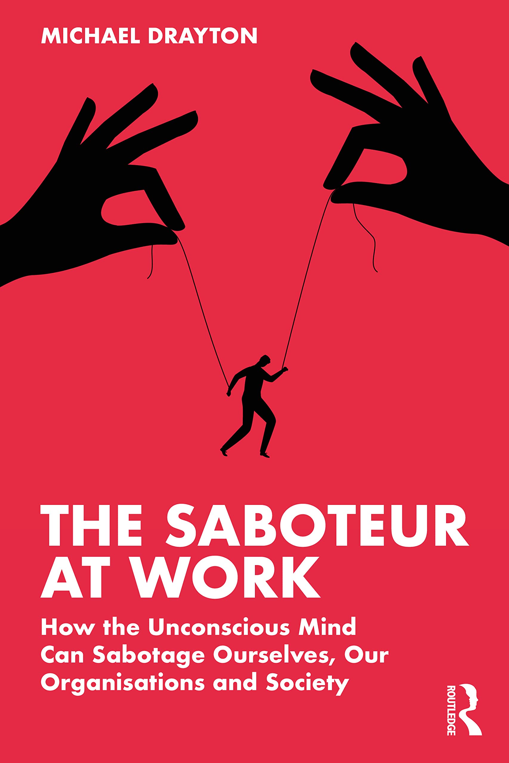 The Saboteur at Work: How the Unconscious Mind , Drayton Paperback..
