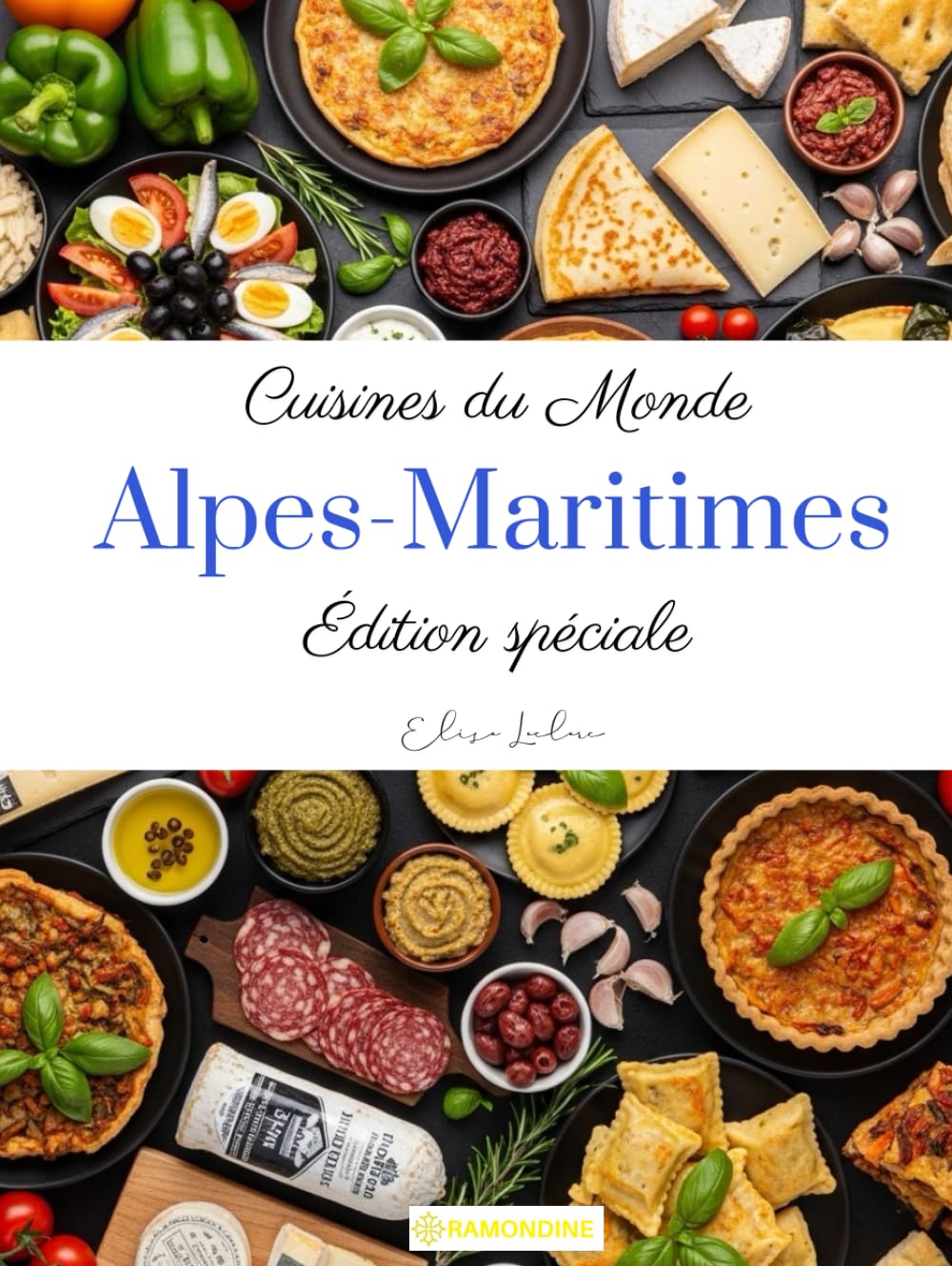 Cuisines du monde: Alpes-Maritimes (édition spéciale)