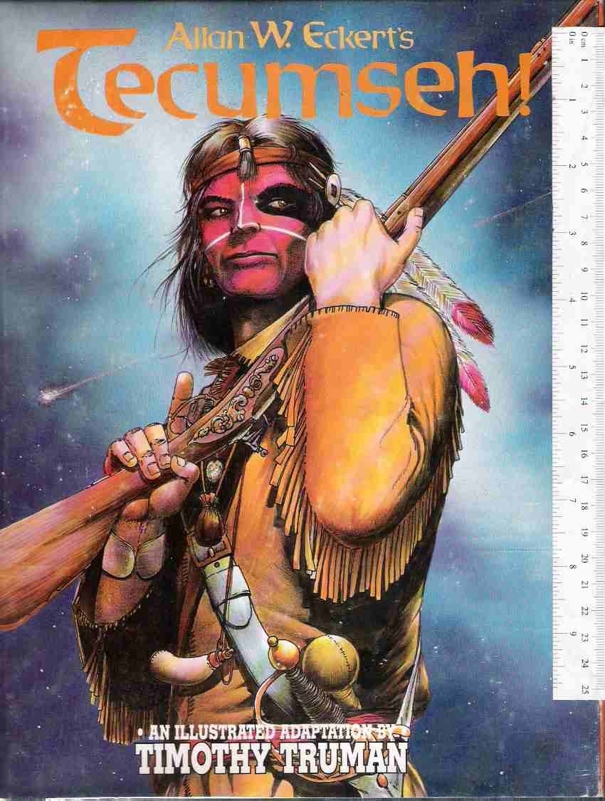 Allan W. Eckert's Tecumseh! Allan W. Eckert, Timothy Truman
