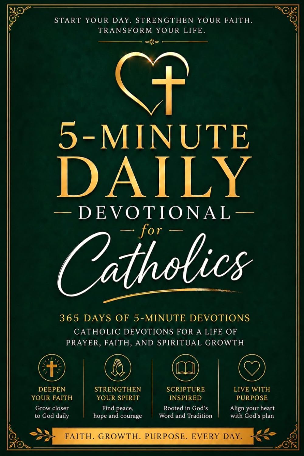 5-Minute Daily Devotional for Catholics: 365 Days of 5-Minute Catholic Devotions for a Life of Prayer, Faith and Spiritual Growth with Daily Scripture, Prayers, Reflections, and Guided Practice