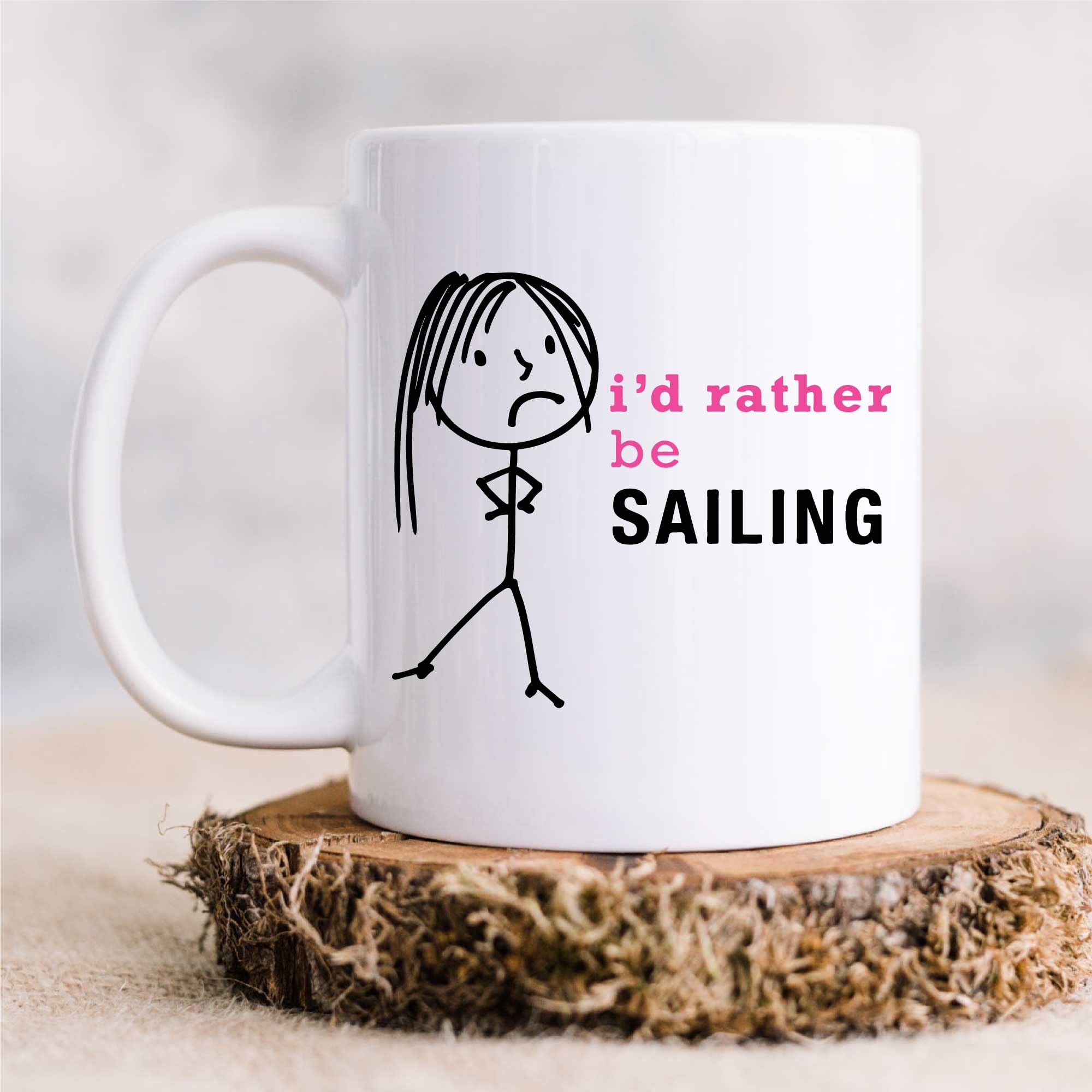 Ladies I'd Rather Be Sailing Mug - 10oz - White - Novelty Mug
