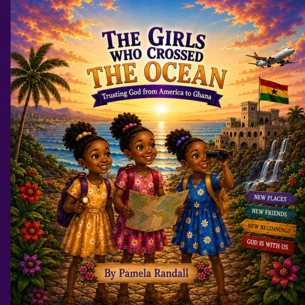 THE GIRLS WHO CROSSED THE OCEAN: Trusting God From America to Ghana (God's Promise Adventure Series)