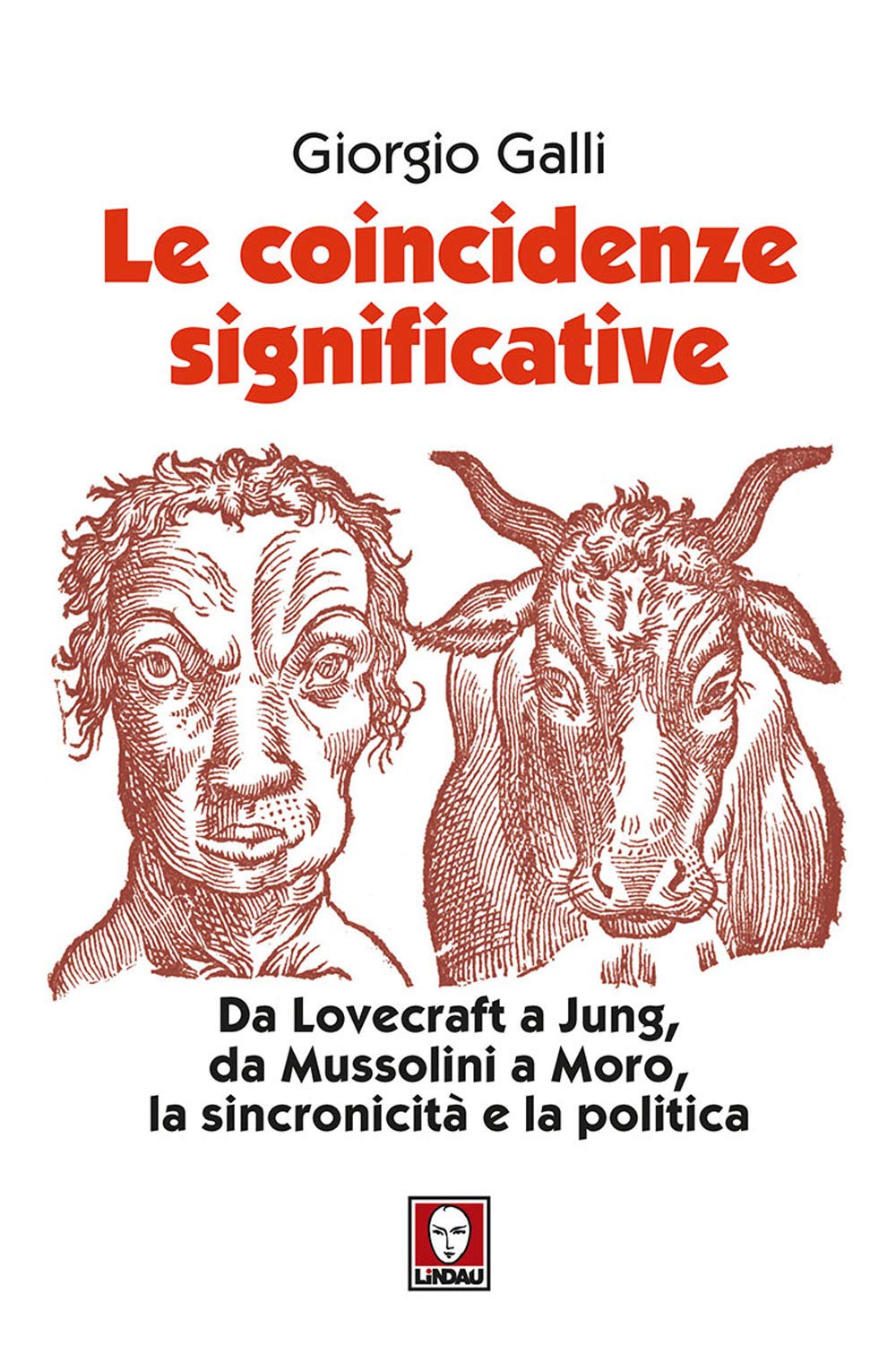 Le Coincidenze Significative. Da Lovecraft A Jung, Da Mussolini A Moro, La Sincronicità E La Politica. Nuova Ediz. - 4