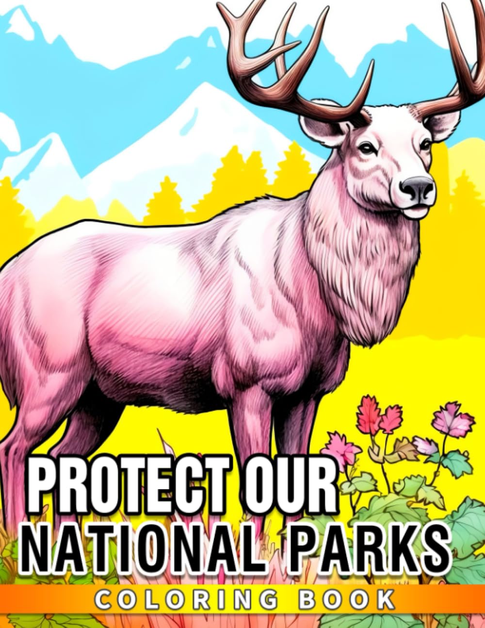 Protect Our National Parks: An Educational Coloring Book for Kids - Learn, Color, and Preserve