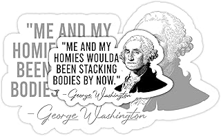(3pcs) Me & My Homies Woulda Been Stacking Bodies By Now Sticker, George Washington Sticker, Funny Quote Sticker Decal Die-Cut Sticker, Water Assistant Meme Sticker For Her, Funny Sticker (Size 3")