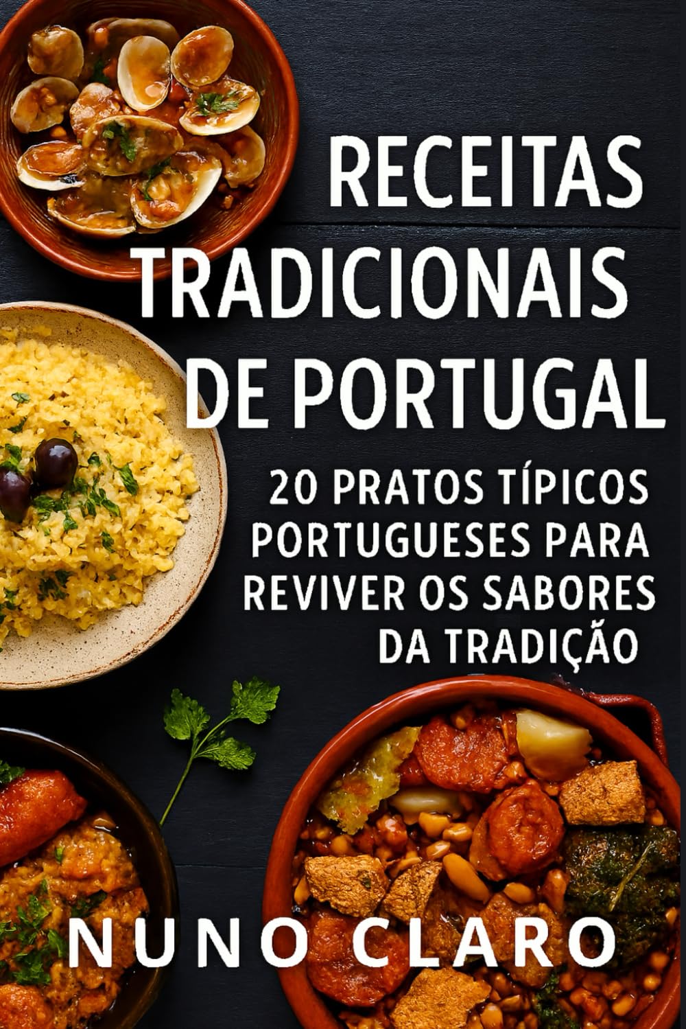 Receitas Tradicionais de Portugal: 20 Pratos Típicos Portugueses para Reviver os Sabores da Tradição (Receitas e Sabores do Mundo)