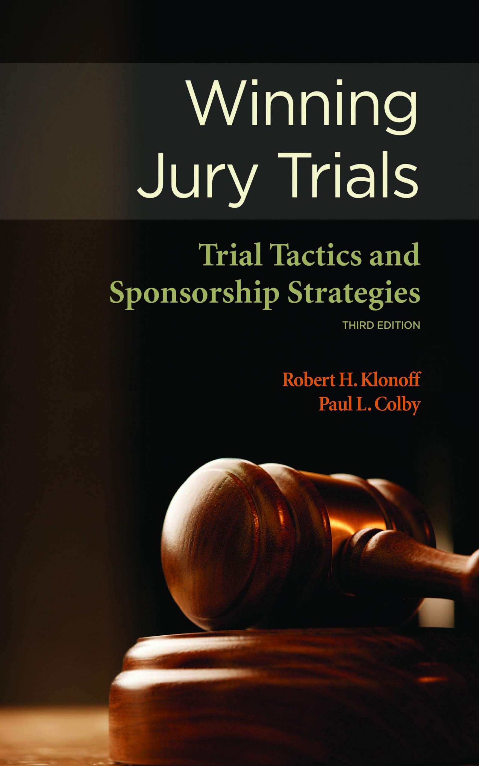 Winning Jury Trials: Trial Tactics and Sponsorship Strategies (NITA)