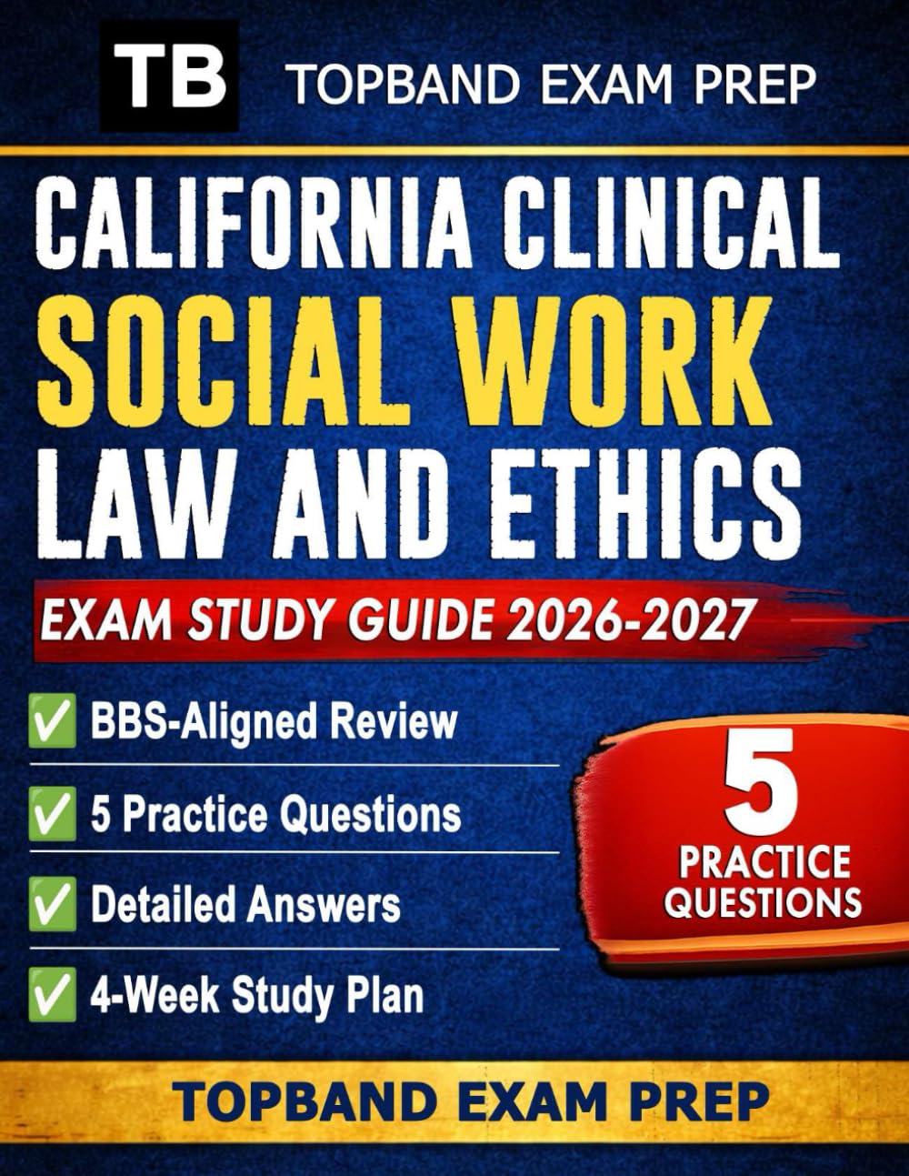 California Clinical Social Work Law And Ethics Exam Study Guide 2026–2027: BBS-Aligned Review + 5 Practice Questions with Detailed Answers, Case Scenarios, and a 4-Week Study Plan