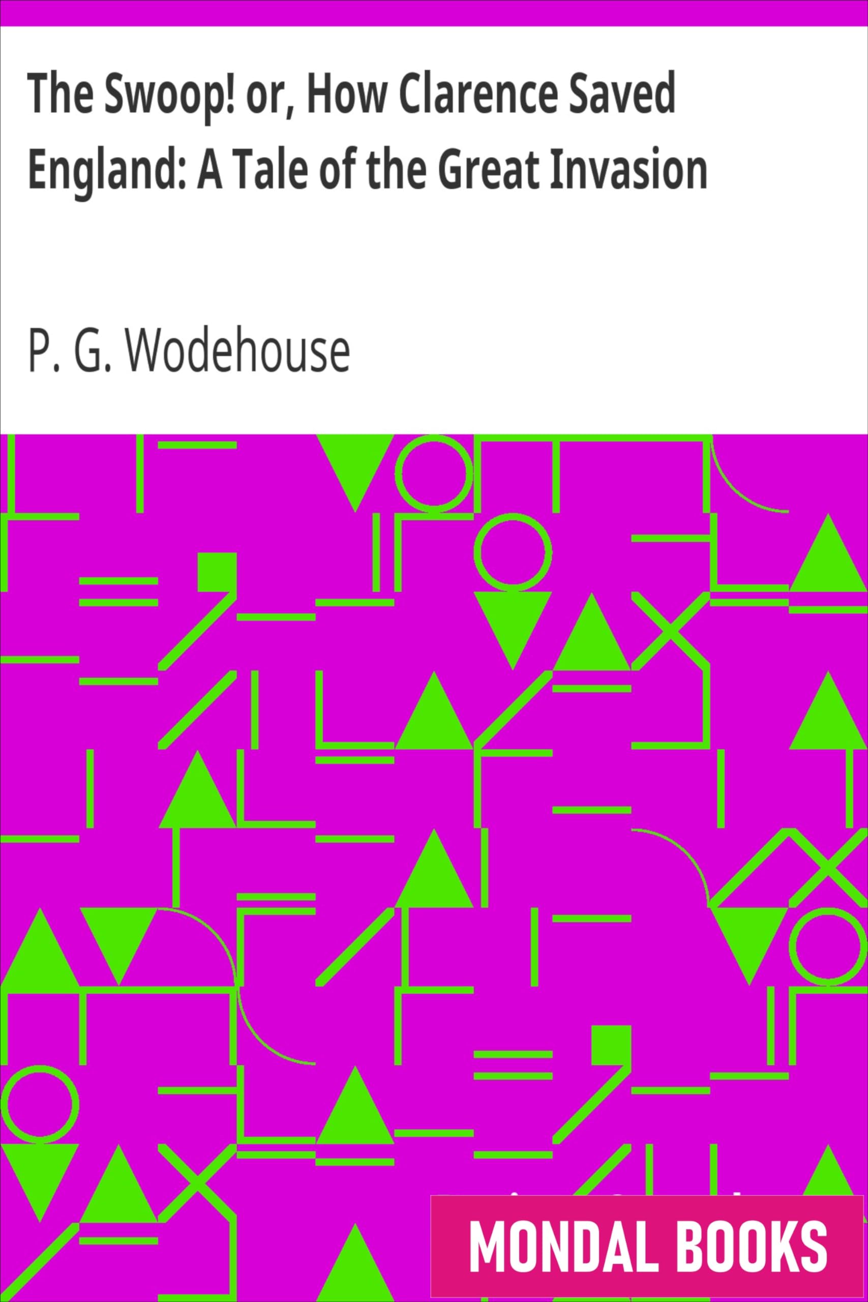 The Swoop! or, How Clarence Saved England: A Tale of the Great Invasion (MB7050) Reprint Edition by Mondal Books