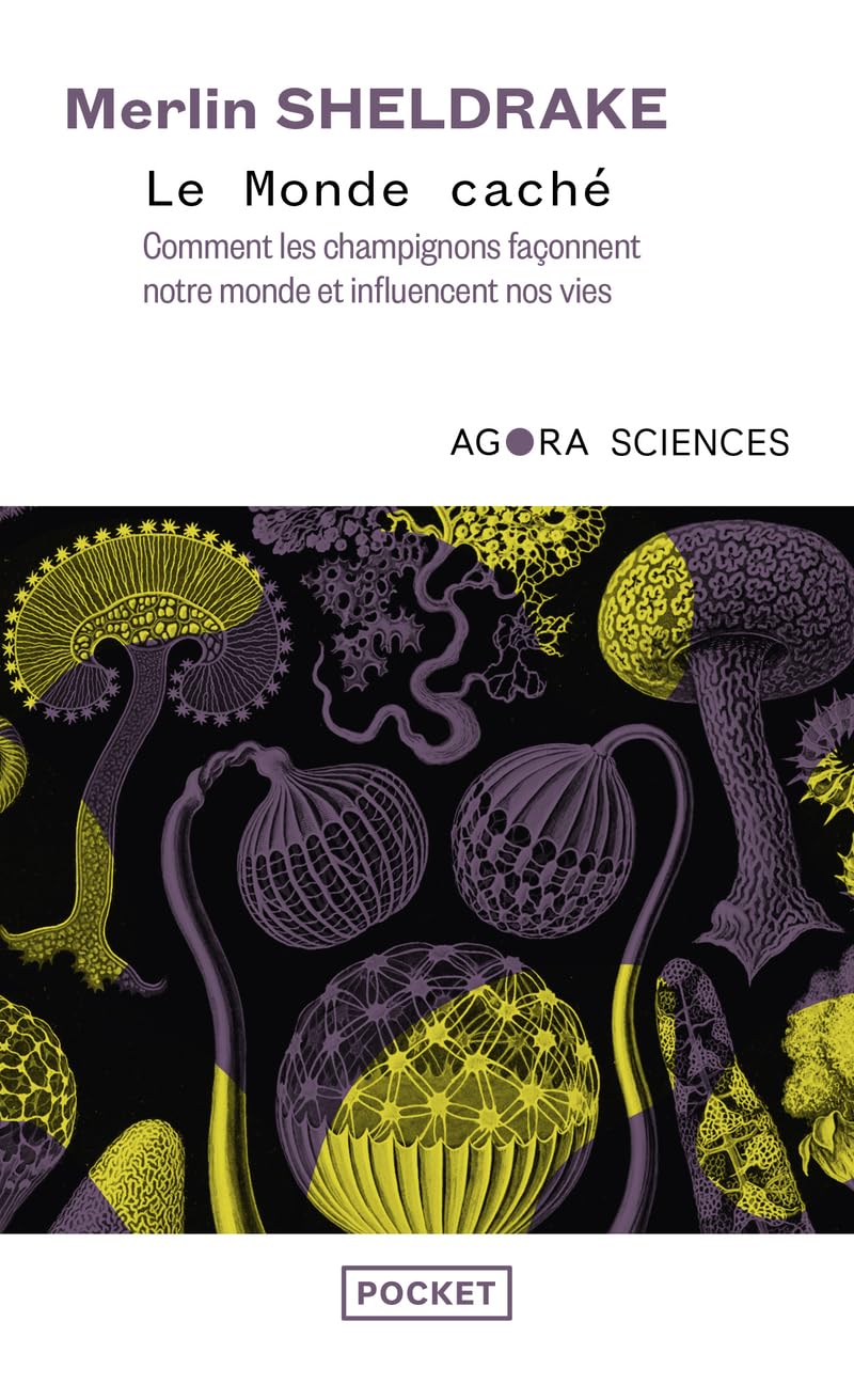 Le Monde caché - Comment les champignons façonnent notre monde et influencent nos vies