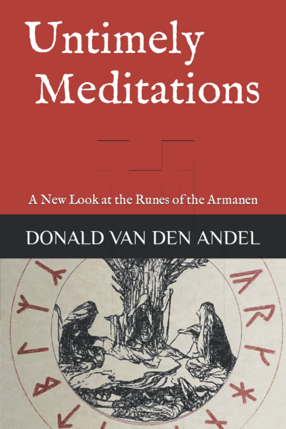 Untimely Meditations: A New Look at the Runes of the Armanen