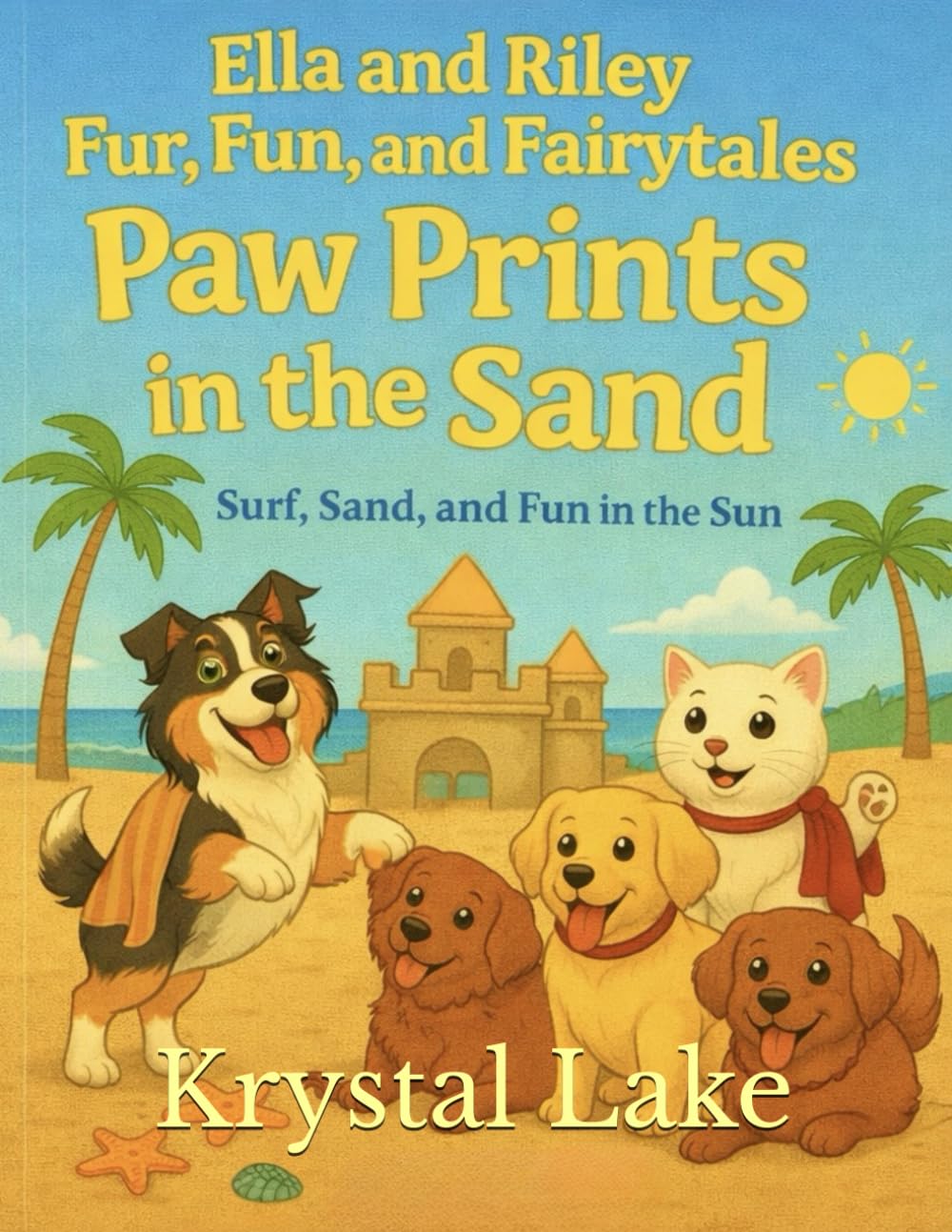 Ella and Riley Fur, Fun, and Fairytales: Paw Prints in the Sand: Surf, Sand, and Fun in the Sun (Ella and Riley Explore Fur, Fun, and Fairy Tales)