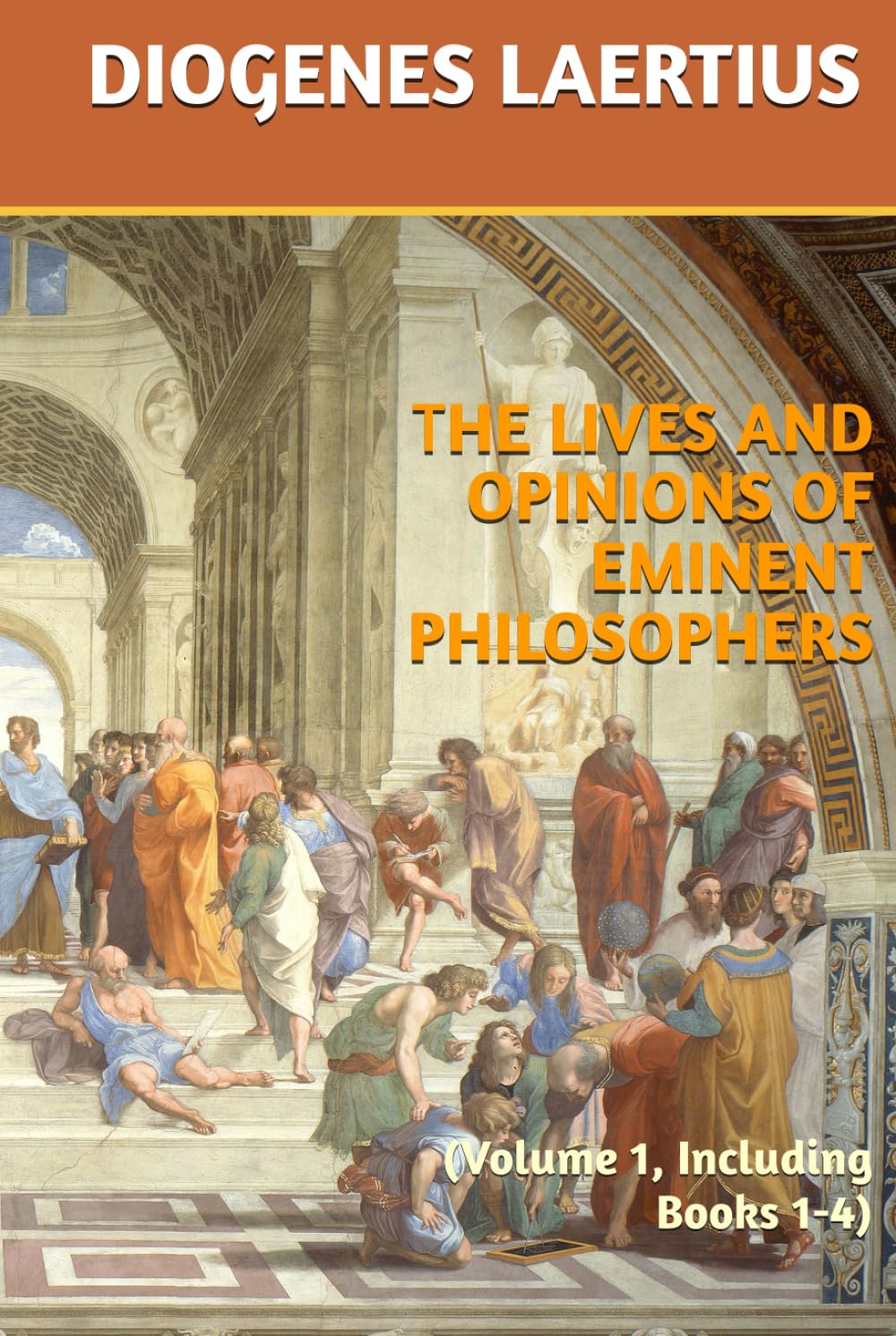 THE LIVES AND OPINIONS OF EMINENT PHILOSOPHERS: (Volume 1, Including Books 1-4)