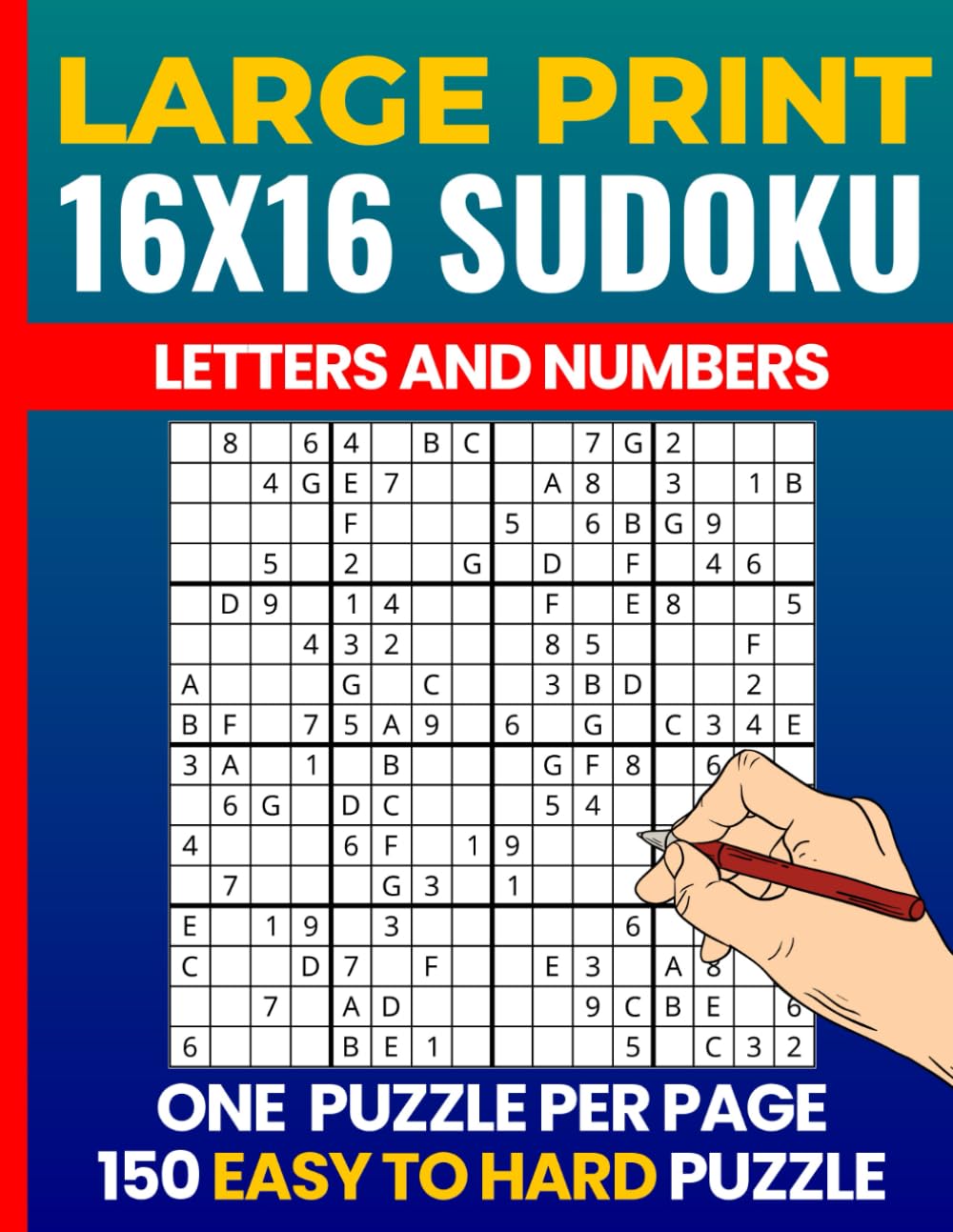 16x16 Sudoku Letters and Numbers Puzzle Book for Adults: Easy to Hard Sudoku 16x16 Letter and Number — Large Print Puzzles with Solutions