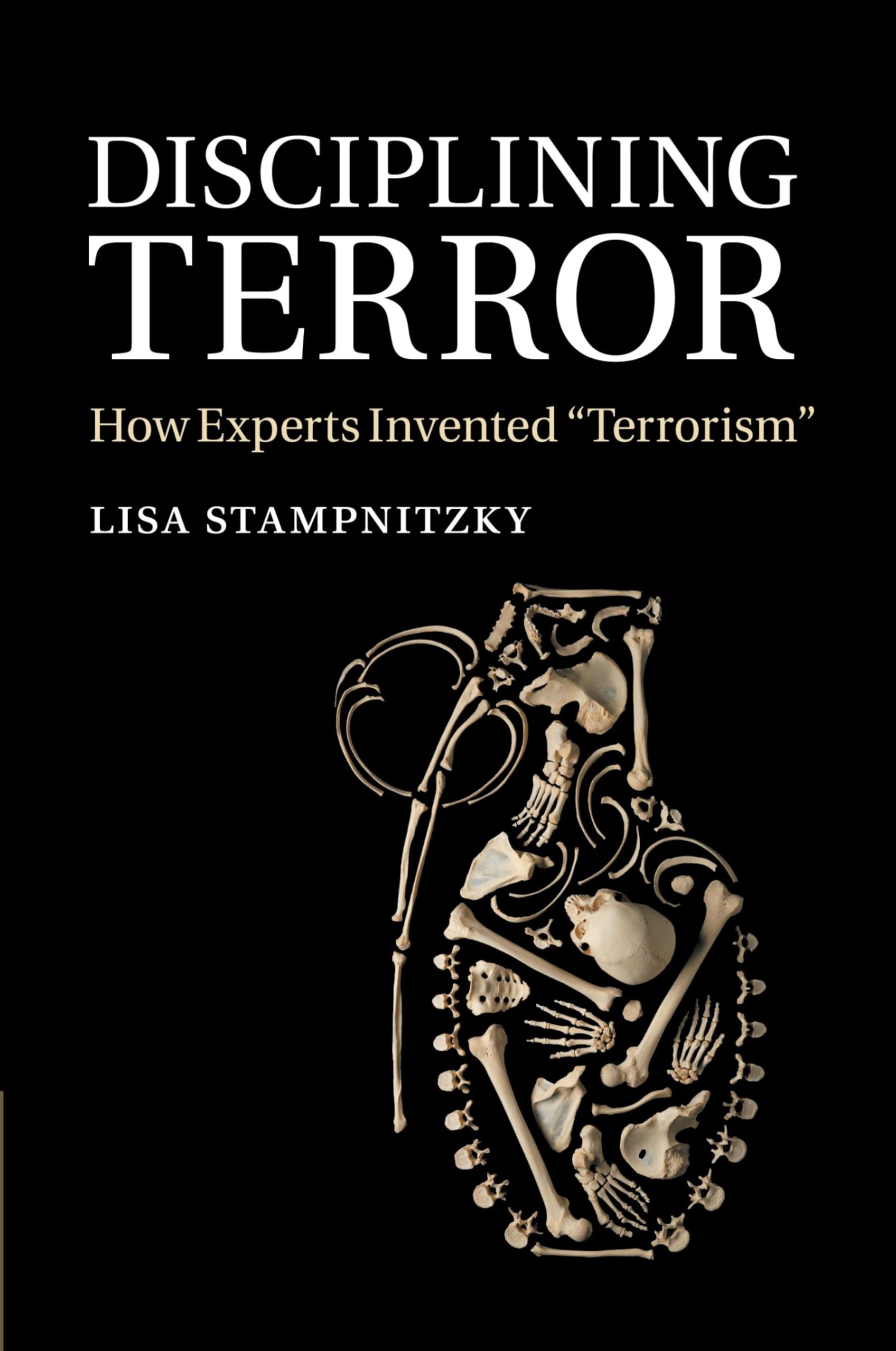 Disciplining Terror: How Experts Invented 'Terrorism'